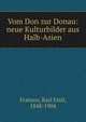 Vom Don zur Donau: neue Kulturbilder aus Halb-Asien, Franzos, Karl Emil, 1848-1904 