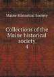 Collections of the Maine historical society. 4, Maine Historical Society 