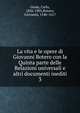 La vita e le opere di Giovanni Botero con la Quinta parte delle Relazioni universali e altri documenti inediti. 3, Gioda, Carlo, 1836-1903,Botero, Giovanni, 1540-1617 