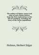 The makers of Maine; essays and tales of early Maine history, from the first explorations to the fall of Louisberg, including the story of the Norse expeditions. 1, Holmes, Herbert Edgar 