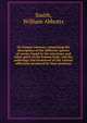 On human entozoa: comprising the description of the different species of worms found in the intestines and other parts of the human body, and the pathology and treatment of the various affections produced by their presence, Smith, William Abbotts 