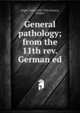 General pathology; from the 11th rev. German ed., Ziegler, Ernst, 1849-1905,Symmers, Douglas 