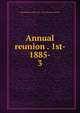 Annual reunion . 1st- 1885-. 3, New England society of St. Louis. [from old catalog] 
