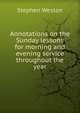 Annotations on the Sunday lessons for morning and evening service throughout the year, Stephen Weston 