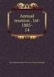 Annual reunion . 1st- 1885-. 14, New England society of St. Louis. [from old catalog] 