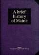 A brief history of Maine, Varney, George J[ones] [from old catalog] 