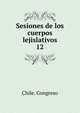 Sesiones de los cuerpos lejislativos. 12, Chile. Congreso 