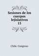 Sesiones de los cuerpos lejislativos. 15, Chile. Congreso 