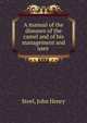 A manual of the diseases of the camel and of his management and uses, Steel, John Henry 