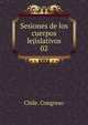 Sesiones de los cuerpos lejislativos. 02, Chile. Congreso 