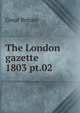 The London gazette. 1803 pt.02, Great Britain 