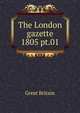The London gazette. 1805 pt.01, Great Britain 