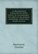 La Bourgeoisie Francaise au XVIIe siecle: la vie publique - les idees et les actions politiques, 1604-1661, etude sociale, Normand, Charles 