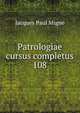 Patrologiae cursus completus. 108, Jacques Paul Migne 