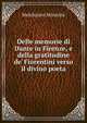 Delle memorie di Dante in Firenze, e della gratitudine de' Fiorentini verso il divino poeta, Melchiorre Missirini 