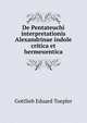 De Pentateuchi interpretationis Alexandrinae indole critica et hermeuentica, Gottlieb Eduard Toepler 