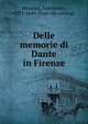 Delle memorie di Dante in Firenze, Missirini, Melchiorre, 1773-1849. [from old catalog] 