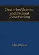 Death-bed Scenes, and Pastoral Conversations, John Warton 