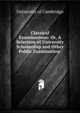 Classical Examinations: Or, A Selection of University Scholarship and Other Public Examination ., University of Cambridge 