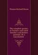 The complete grazier; or Farmer's and cattle breeder's and dealers assistant. By a Lincolnshire ., Thomas Hartwell Horne 