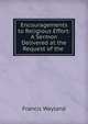 Encouragements to Religious Effort: A Sermon Delivered at the Request of the ., Wayland, Francis 