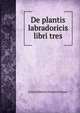 De plantis labradoricis libri tres, Ernst Heinrich Friedrich Meyer 