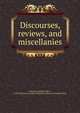 Discourses, reviews, and miscellanies, Channing, William Ellery 