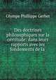 Des doctrines philosophiques sur la certitude: dans leurs rapports avec les fondements de la ., Olympe Phillippe Gerbet 