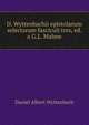 D. Wyttenbachii epistolarum selectarum fasciculi tres, ed. a G.L. Mahne, Daniel Albert Wyttenbach 