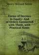 Forms of Decrees in Equity: And of Orders Connected with Them, with Practical Notes, Henry Wilmot Seton 