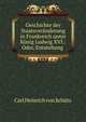 Geschichte der Staatsveranderung in Frankreich unter Konig Ludwig XVI.: Oder, Entstehung ., Carl Heinrich von Schutz 