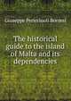 The historical guide to the island of Malta and its dependencies, Giuseppe Pericciuoli Borzesi 