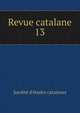 Revue catalane. 13, Soci?t? d'?tudes catalanes 
