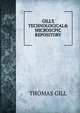 GILL'S TECHNOLOGICAL& MICROSCPIC REPOSITORY, Thomas Gill 