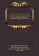 Colleccao dos tratados, convencoes, contratos e actos publicos celebrados entre a coroa de Portugal e as mais potencias desde 1640 ate ao presente, compilados, coordenados e annotados por Jose Ferreira Borges de Castro, Portugal,Borges de Castro, Jos? Ferreira, visconde de, 1825-,Judice Biker, Julio Firmino, 1814-1899 