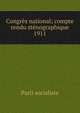 Congrs national; compte rendu stnographique. 1911, Parti socialiste 