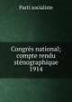 Congrs national; compte rendu stnographique. 1914, Parti socialiste 