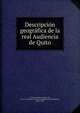 Descripcion geografica de la real Audiencia de Quito, Alsedo y Herrera, Dionisio de, 1690-1777,Hispanic Society of America,Gonz?lez Palencia, Angel, 1889- 