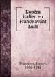 L'op?ra italien en France avant Lulli, Pruni?res, Henry, 1886-1942 