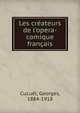 Les cr?ateurs de l'opera-comique fran?ais, Cucu?l, Georges, 1884-1918 