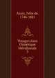 Voyages dans l'Am?rique M?ridionale, Azara, F?lix de, 1746-1821 