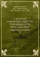 A practical commentary upon the First epistle of St. Peter, and other expository works. 2, Leighton, Robert, 1611-1684,Pearson, John Norman, 1787-1865 