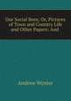 Our Social Bees; Or, Pictures of Town and Country Life and Other Papers: And ., Andrew Wynter 