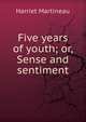 Five years of youth; or, Sense and sentiment, Martineau Harriet 