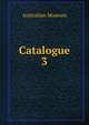 Catalogue. 3, Australian Museum 