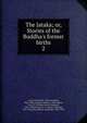 The Jataka; or, Stories of the Buddha's former births, Cowell, Edward B. (Edward Byles), 1826-1903,Chalmers, Robert, 1858-,Rouse, W. H. D. (William Henry Denham), 1863-1950,Francis, H. T. (Henry Thomas), 1837-1924,Neil, Robert Alexander, 1852-1901 