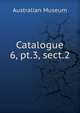 Catalogue. 6, pt.3, sect.2, Australian Museum 