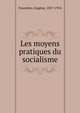 Les moyens pratiques du socialisme, Fourni?re, Eug?ne, 1857-1914 