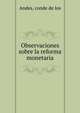 Observaciones sobre la reforma monetaria, Andes, conde de los 