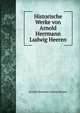 Historische Werke von Arnold Herrmann Ludwig Heeren, A. H. L. Heeren 